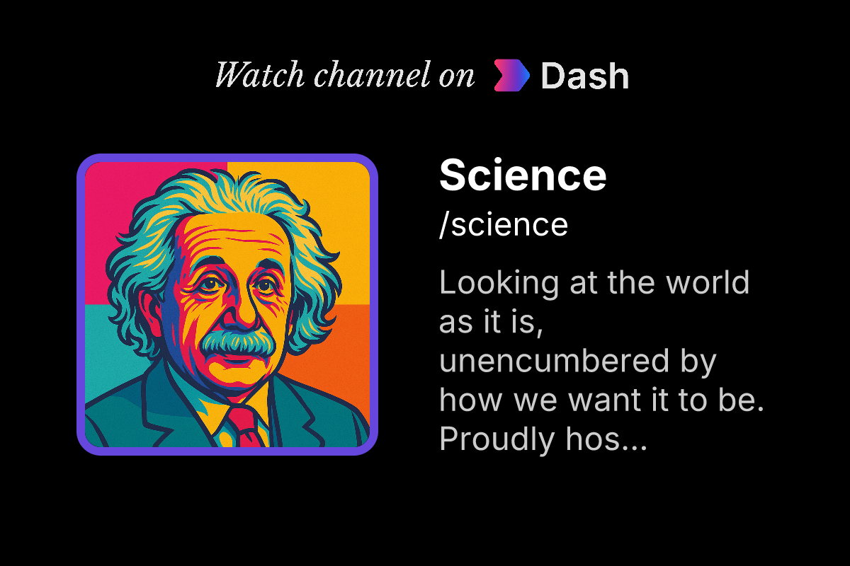 /science channel on Dash